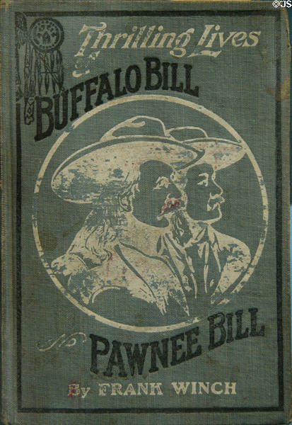 Book (1911) cover of Thrilling Lives of Buffalo Bill & Pawnee Bill by Frank Winch published by SL Parsons & Co., New York at Buffalo Bill Museum. Lookout Mountain, CO.