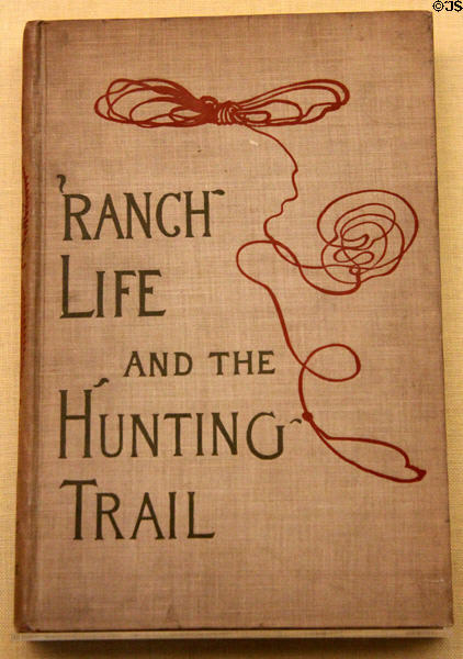 "Ranch Life and the Hunting Trail" (c1896 version of 1888 book) by Theodore Roosevelt at Old Orchard Museum at Sagamore Hill NHS. Cove Neck, NY.