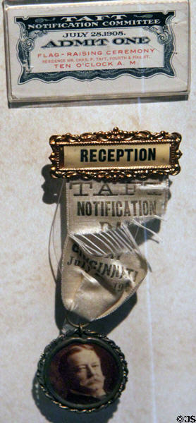 W.H. Taft Notification Day ticket & badge for when candidate Taft was officially notified he was nominated to run for President (1908) since candidates did not attend conventions to be seen to be above politics at Taft House NHS. Cincinnati, OH.